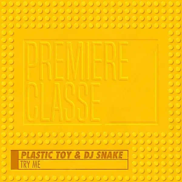 Plastic Toy X DJ Snake - Try Me